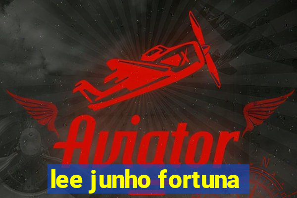 lee junho fortuna